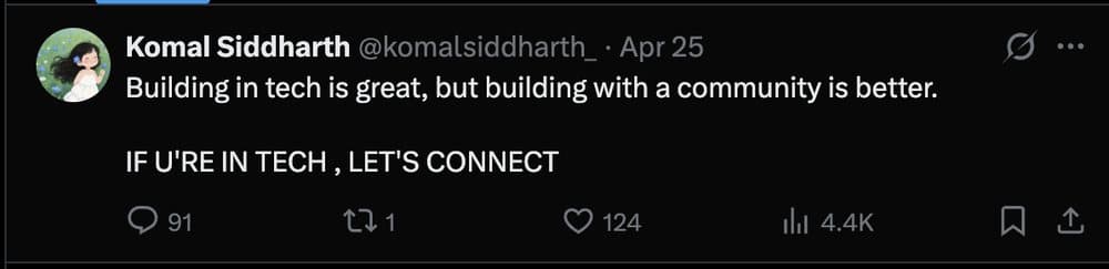X post by Komal Siddharth: building in tech is great, but building with a community is better. 4.4K views.